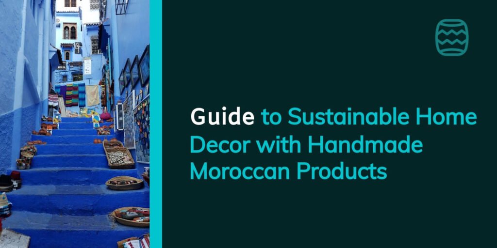 What Are Some Sustainable Practices In Moroccan Artisanship?